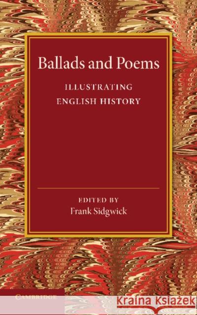 Ballads and Poems Illustrating English History Frank Sidgwick 9781107632325 Cambridge University Press - książka