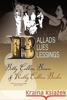 Ballads, Blues, and Blessings Kathy Collins Barber 9781441526304 Xlibris Corporation - książka