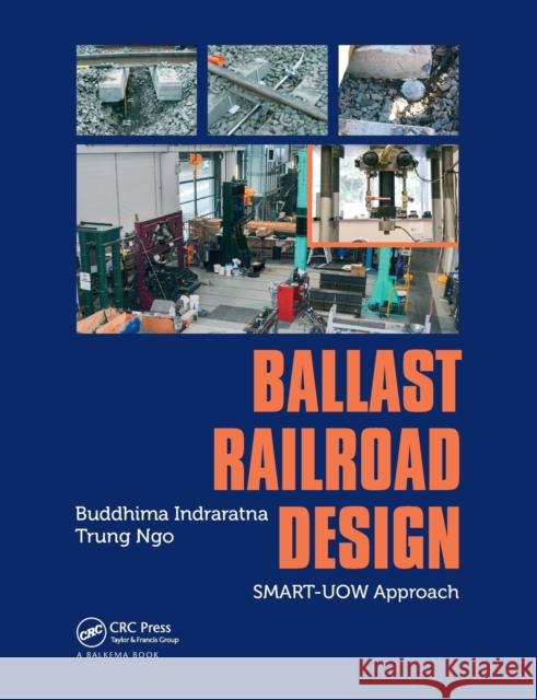 Ballast Railroad Design: Smart-Uow Approach Buddhima Indraratna Trung Ngo 9780367571429 CRC Press - książka