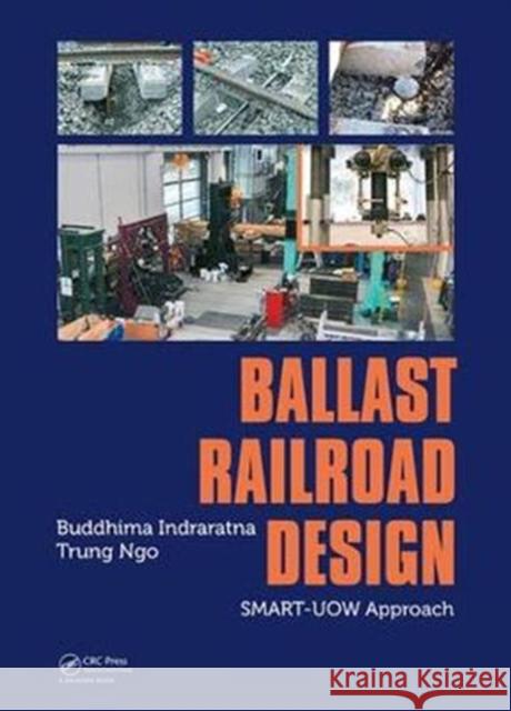 Ballast Railroad Design: Smart-Uow Approach Buddhima Indraratna Trung Ngo 9781138587038 CRC Press - książka