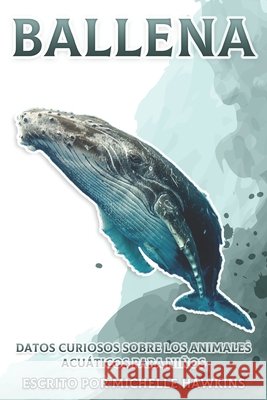 Ballena: Datos curiosos sobre los animales acuáticos para niños #8 Hawkins, Michelle 9798464639300 Independently published - książka