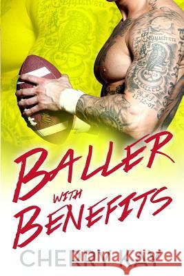 Baller With Benefits Kay, Cherry 9781539692287 Createspace Independent Publishing Platform - książka
