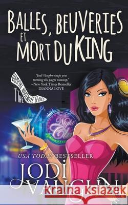 Balles, beuveries et mort du King Jodi Vaughn 9781386756149 Jodi Vaughn - książka