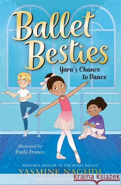 Ballet Besties: Yara's Chance to Dance Yasmine Naghdi, Chitra Soundar, Paula Franco 9781800785830 Templar Publishing - książka