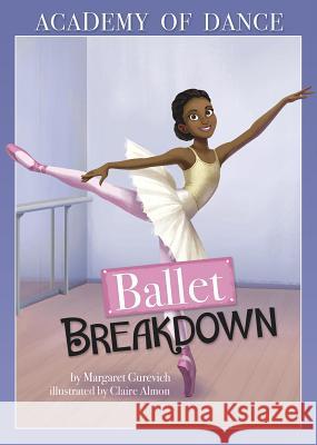 Ballet Breakdown Margaret Gurevich Claire Almon 9781496562104 Stone Arch Books - książka