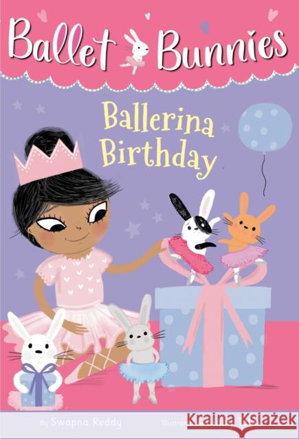 Ballet Bunnies #3: Ballerina Birthday Swapna Reddy Binny Talib 9780593305690 Random House Books for Young Readers - książka