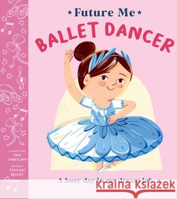 Ballet Dancer Phoenix Bright Ana Sanfelippo 9781454712954 Boxer Books - książka