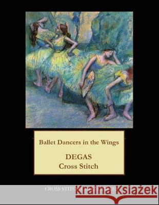 Ballet Dancers in the Wings: Degas cross stitch patterns Kathleen George, Cross Stitch Collectibles 9781974639588 Createspace Independent Publishing Platform - książka