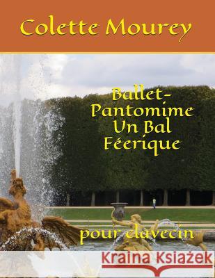Ballet-Pantomime Un Bal F Colette Mourey 9781976779633 Independently Published - książka