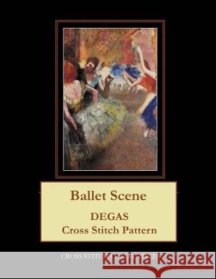 Ballet Scene: Degas Cross Stitch Pattern Kathleen George Cross Stitch Collectibles 9781687343451 Independently Published - książka