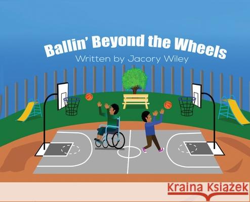 Ballin' Beyond The Wheels Jacory Delone Wiley 9780578892894 Visions to Reality Productions - książka