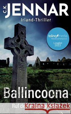 Ballincoona - Ruf der Vergangenheit Jennar, C.K. 9783347933569 tredition - książka