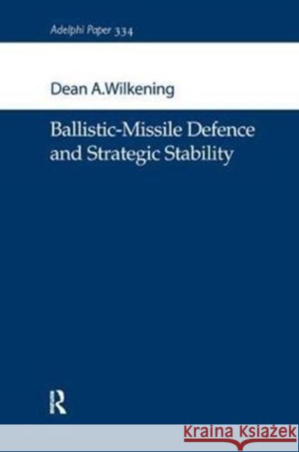 Ballistic-Missile Defence and Strategic Stability Dean A. Wilkening 9781138436121 Routledge - książka