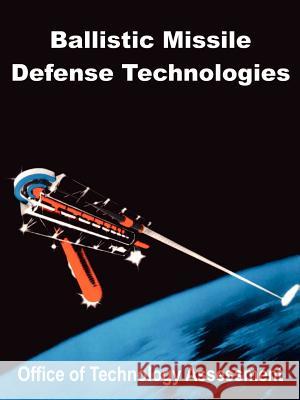 Ballistic Missile Defense Technologies Office of Technology Assessment 9781410202864 University Press of the Pacific - książka