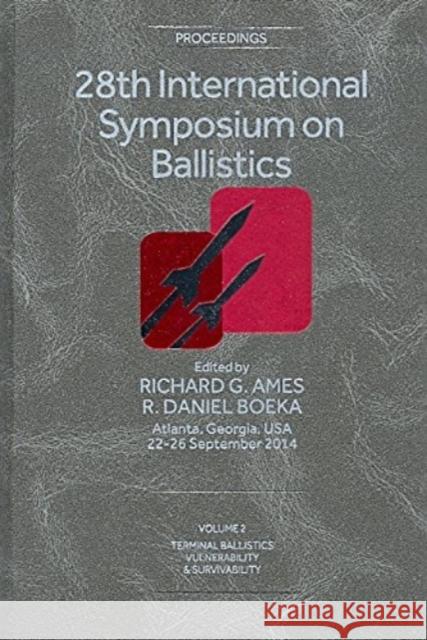 Ballistics 2014: General, Explosion Mechanics, Interior Ballistics, Exterior Ballistics, Launch Dynamics: v.1 & 2: Thermal Ballistics, Vulnerability & Survivability Richard G. Ames R. Daniel Boeka  9781605951492 DEStech Publications, Inc - książka