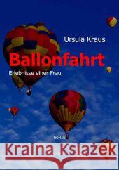 Ballonfahrt : Erlebnisse einer Frau. Roman Kraus, Ursula 9783869920733 Athene Media - książka