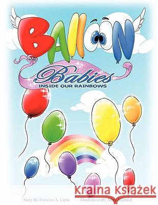 Balloon Babies Inside Our Rainbows Francine Lipka 9781449031183 AuthorHouse - książka