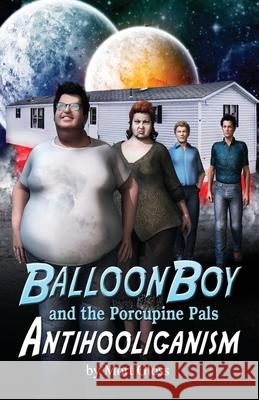 Balloon Boy and the Porcupine Pals: Antihooliganism Mort Gloss 9781490482873 Createspace - książka