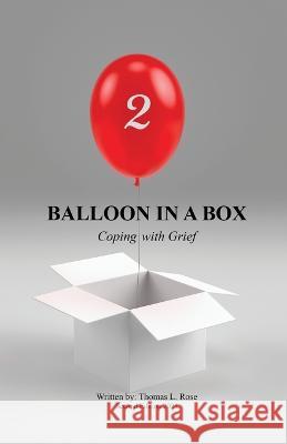 Balloon in A Box: Coping with Grief Thomas L Rose 9781771435833 CCB Publishing - książka