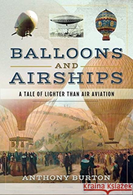 Balloons and Airships: A Tale of Lighter Than Air Aviation Anthony Burton 9781526719492 Pen and Sword Aviation - książka