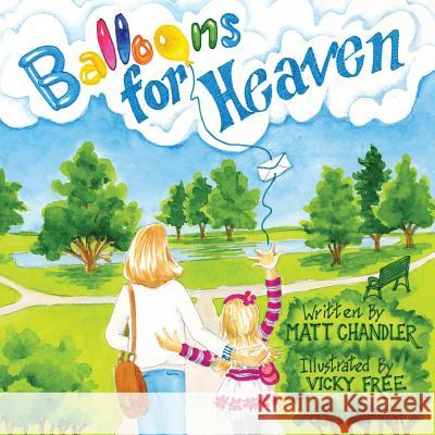 Balloons for Heaven Matt Chandler Vicky Free 9780692229743 Zoliver Press - książka