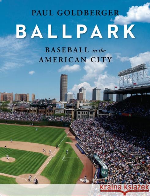 Ballpark: Baseball in the American City Paul Goldberger 9780307701541 Knopf Publishing Group - książka