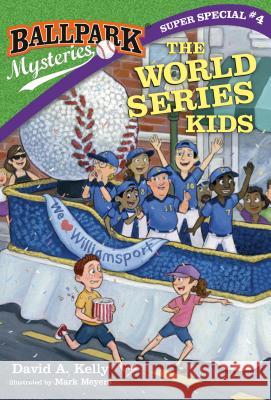 Ballpark Mysteries Super Special #4: The World Series Kids David A. Kelly Mark Meyers 9780525578956 Random House Books for Young Readers - książka