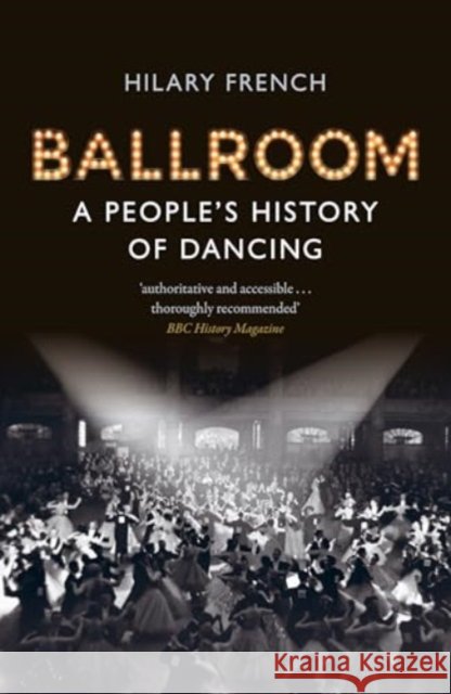 Ballroom: A People’s History of Dancing Dr Hilary French 9781789149999 Reaktion Books - książka