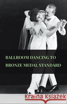 Ballroom Dancing to Bronze Medal Standard Anon 9781445515205 Dyer Press - książka