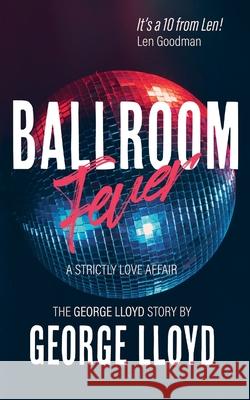 Ballroom Fever George Lloyd 9781913568061 Clink Street Publishing - książka