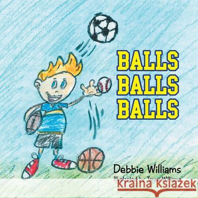 Balls Balls Balls Debbie Williams 9781499082319 Xlibris Corporation - książka