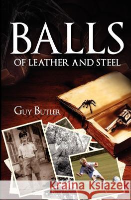 Balls of Leather and Steel Guy Richard Butler 9780984872602 Polkajig Press - książka