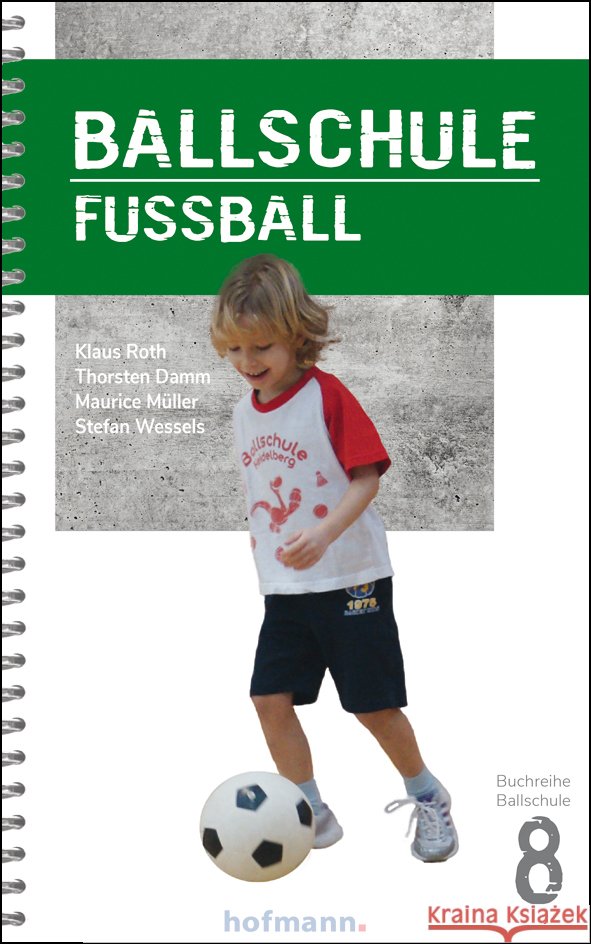 Ballschule Fußball Roth, Klaus, Damm, Thorsten, Müller, Maurice 9783778080801 Hofmann, Schorndorf - książka