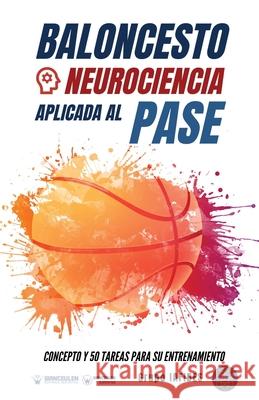 Baloncesto. Neurociencia aplicada al pase: Concepto y 50 tareas para su entrenamiento Grupo Iafides 9788418486623 Wanceulen Editorial - książka