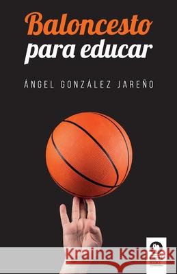 Baloncesto para educar Ángel González Jareño 9788416994731 Editorial Kolima, S.L. - książka