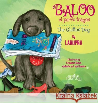 Baloo el perro trag?n / Baloo The Glutton Dog Larupra Escritora 9781951484576 Larupra Investments LLC - książka