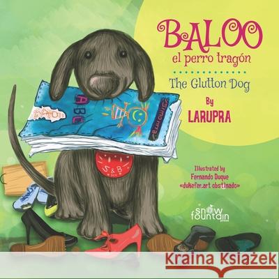 Baloo el perro tragón / The Glutton Dog Duque, Fernando 9781951484590 Snow Fountain Press - książka