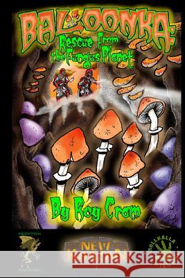 Baloonka: Rescue From the Fungus Planet Cram, Roy 9781490329185 Createspace - książka