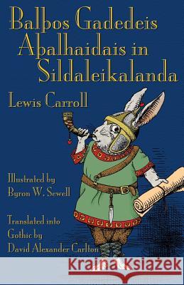 BalÞos Gadedeis AÞalhaidais in Sildaleikalanda: Alice's Adventures in Wonderland in Gothic Carroll, Lewis 9781782010975 Evertype - książka