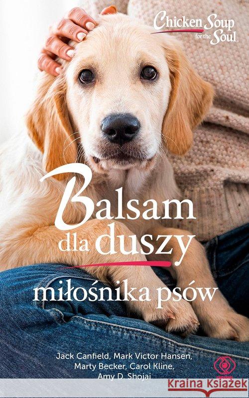 Balsam dla duszy miłośnika psów Hansen Mark Victor, Canfield Jack, Becker Marty 9788381881753 Rebis - książka