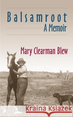 Balsamroot: A Memoir Mary Clearman Blew 9780806133225 University of Oklahoma Press - książka