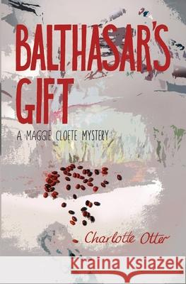 Balthasar's Gift. a Maggie Cloete Mystery Charlotte Otter 9781920590529 Modjaji Books - książka