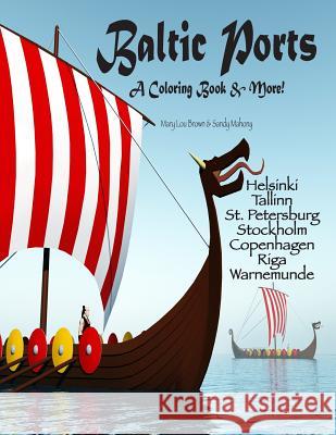 Baltic Ports; A Coloring Book & More! Mary Lou Brown Sandy Mahony 9781535294324 Createspace Independent Publishing Platform - książka