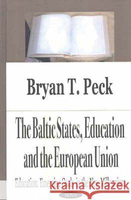 Baltic States, Education & the European Union: Education -- Emerging Goals in the New Millennium Bryan T Peck 9781590337097 Nova Science Publishers Inc - książka