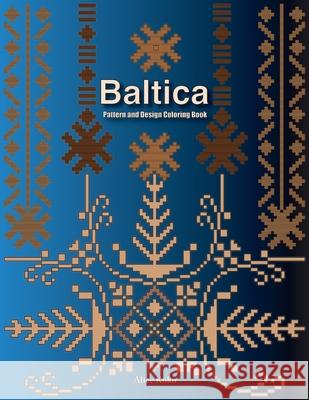 Baltica III: Pattern and Design Coloring Book Alice Koko 9781544152448 Createspace Independent Publishing Platform - książka