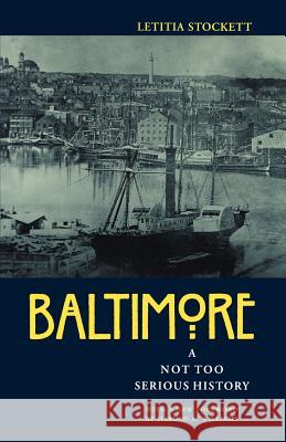 Baltimore: A Not Too Serious History Stockett, Letitia 9780801856709 Johns Hopkins University Press - książka