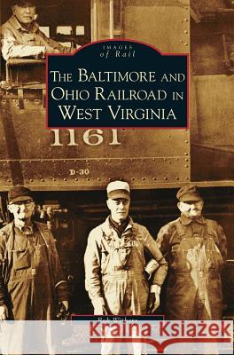 Baltimore and Ohio Railroad in West Virginia Bob Withers 9781531633165 Arcadia Library Editions - książka