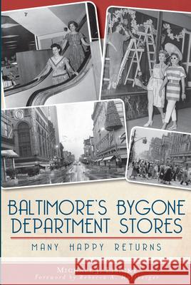 Baltimore's Bygone Department Stores: Many Happy Returns Michael J. Lisicky 9781609496678 History Press - książka