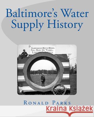 Baltimore's Water Supply History Ronald Parks 9781493674374 Createspace - książka