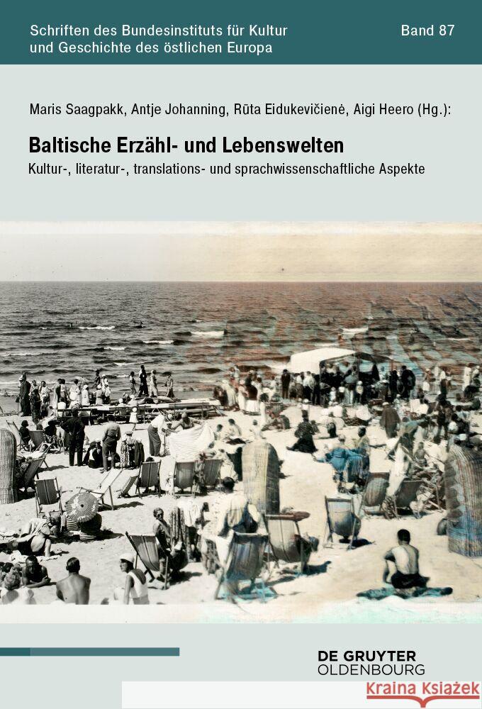 Baltische Erz?hl- Und Lebenswelten: Kultur-, Literatur-, Translations- Und Sprachwissenschaftliche Aspekte Maris Saagpakk Antje Johanning-Radziene Rūta Eidukevičiene 9783111381183 Walter de Gruyter - książka